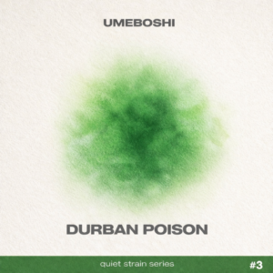 Quiet Strain #3 – Durban Poison –